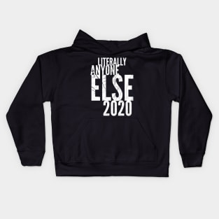 Literally Anyon2020e Else Kids Hoodie